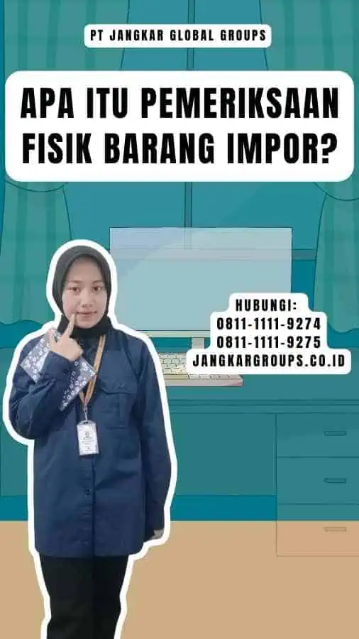 Apa itu Pemeriksaan Fisik Barang Impor