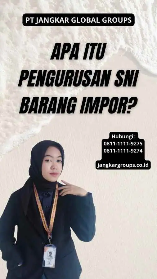 Apa itu Pengurusan Sni Barang Impor?