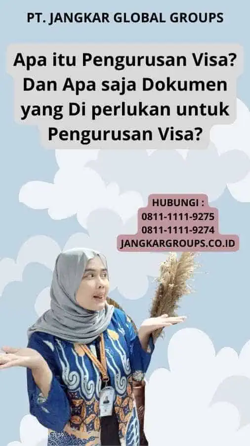 Apa itu Pengurusan Visa? Dan Apa saja Dokumen yang Di perlukan untuk Pengurusan Visa?