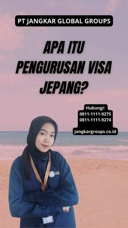 Apa itu Pengurusan Visa Jepang?