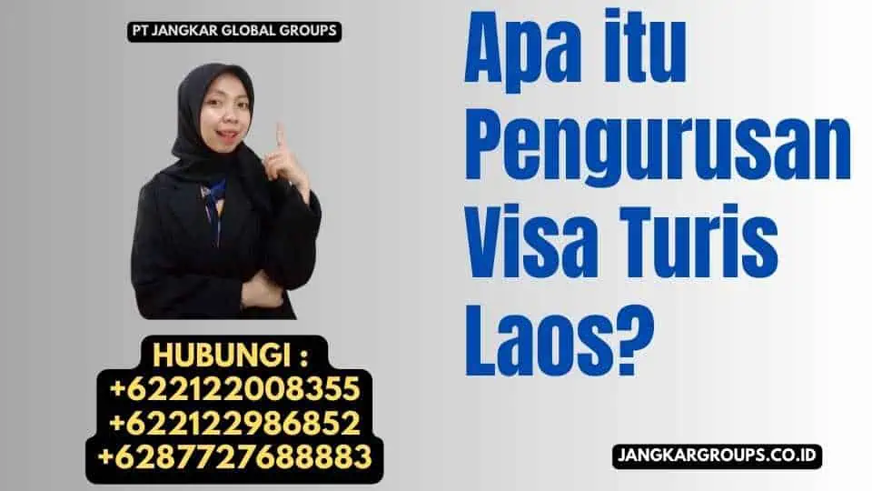 Apa itu Pengurusan Visa Turis Laos