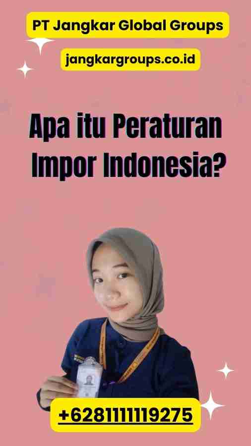 Apa itu Peraturan Impor Indonesia?