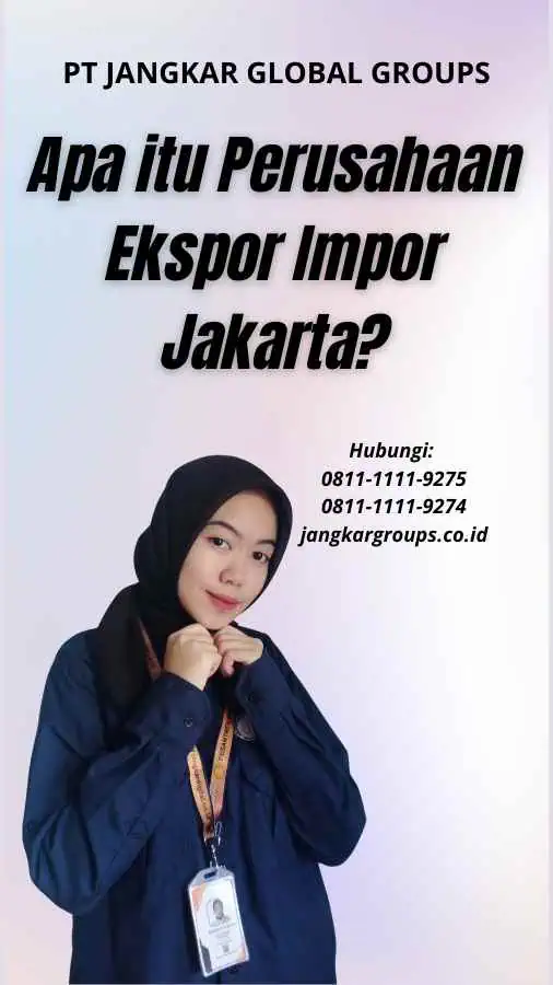 Apa itu Perusahaan Ekspor Impor Jakarta?