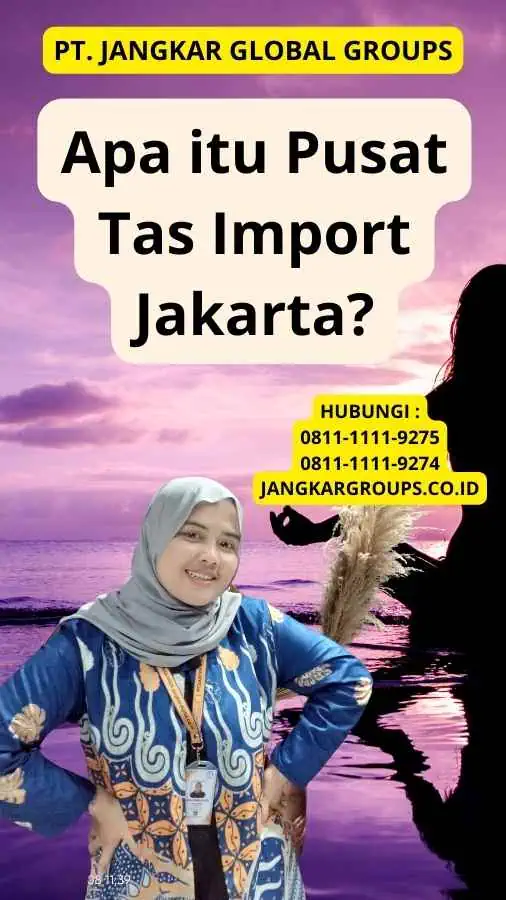 Apa itu Pusat Tas Import Jakarta?