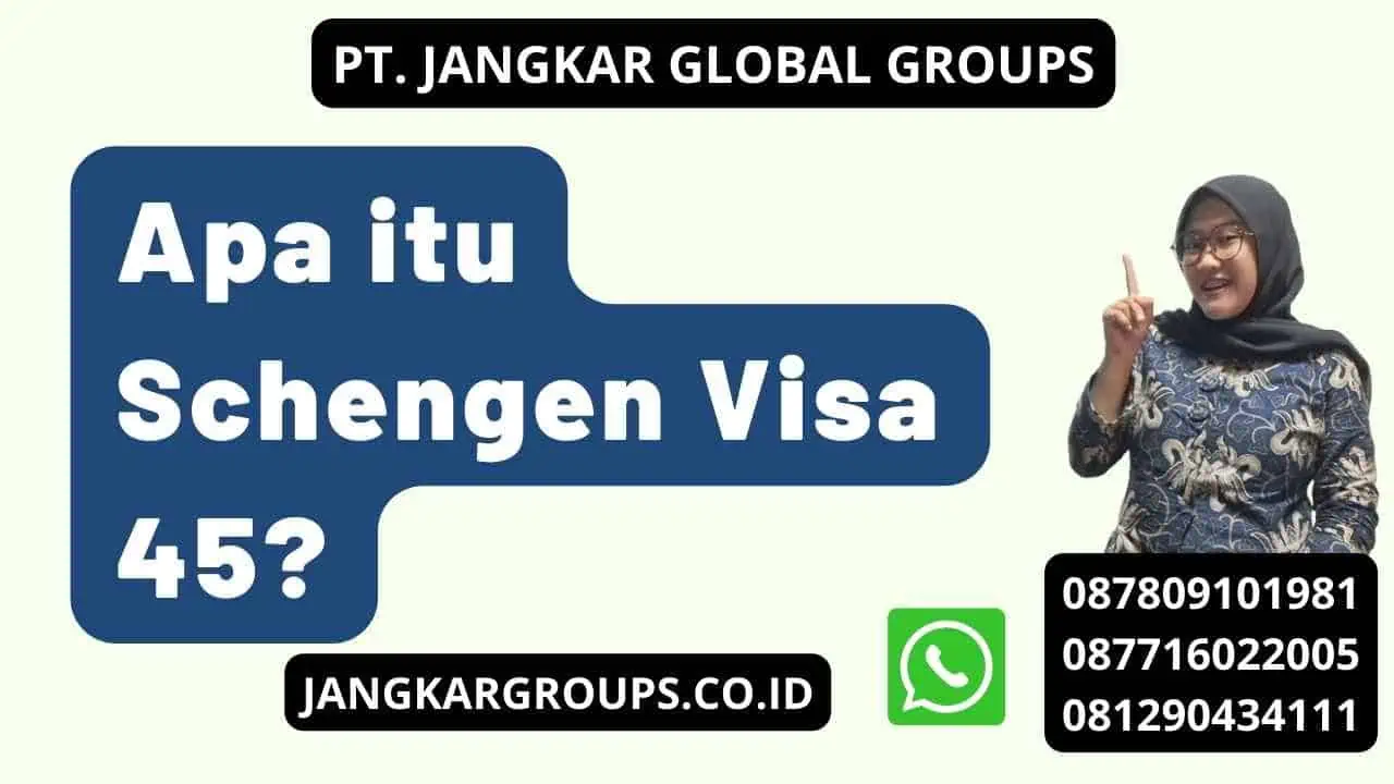 Apa itu Schengen Visa 45?