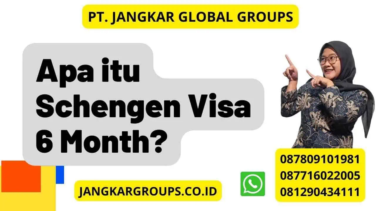 Apa itu Schengen Visa 6 Month?