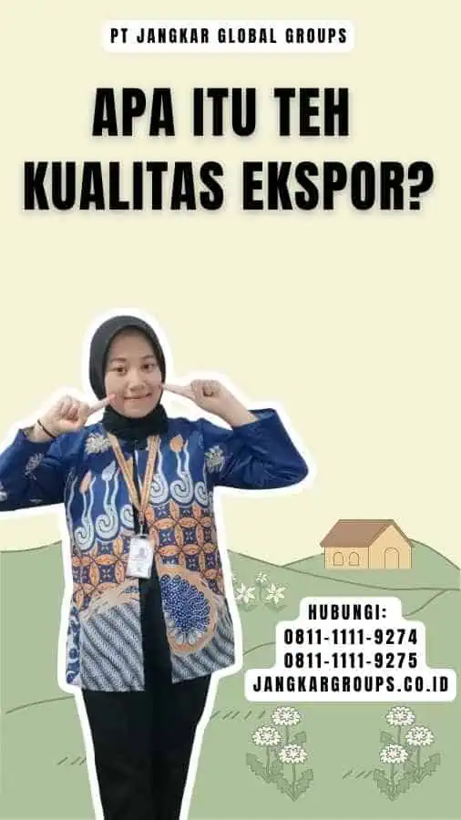 Apa itu Teh Kualitas Ekspor