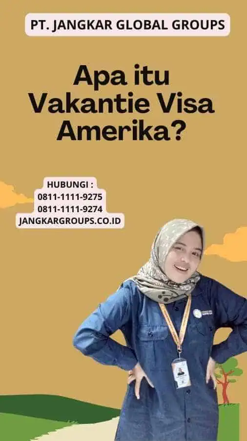 Apa itu Vakantie Visa Amerika?