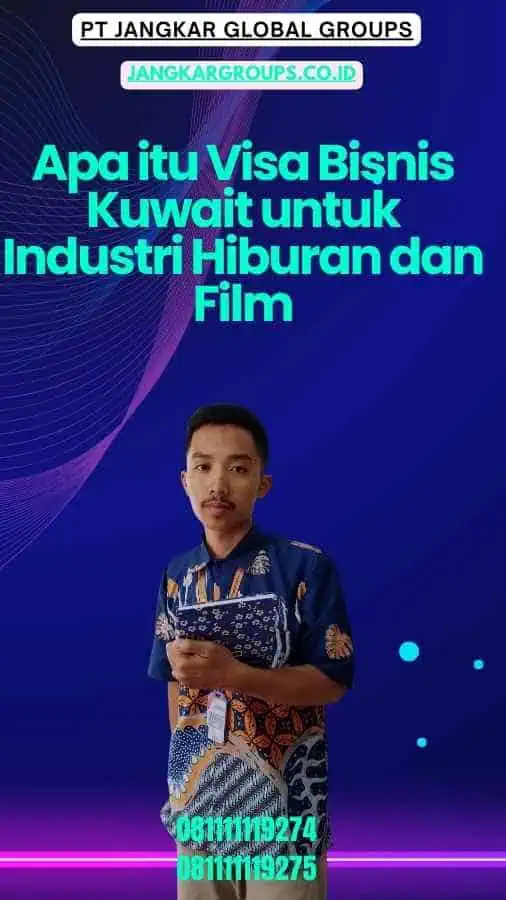 Apa itu Visa Bisnis Kuwait untuk Industri Hiburan dan Film