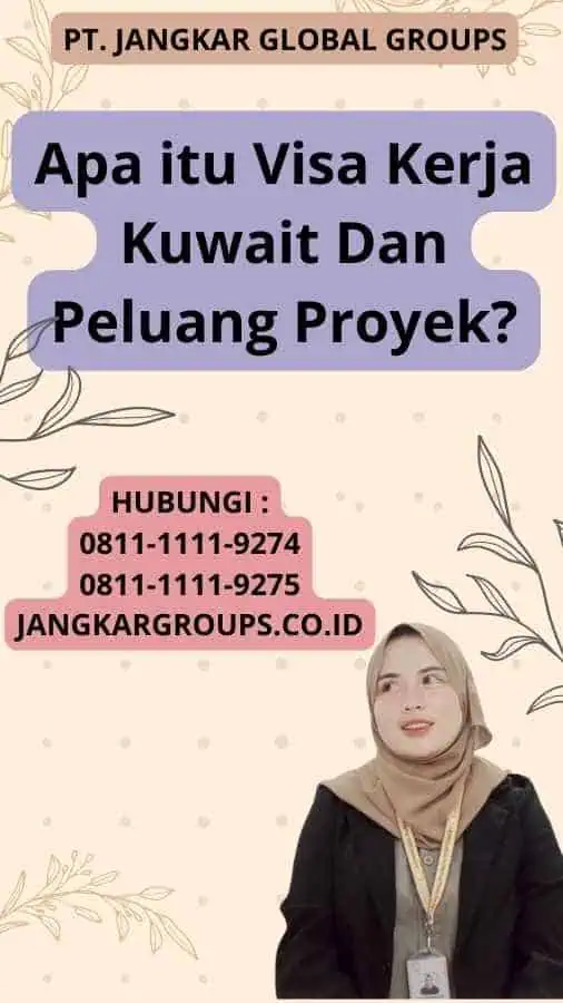 Apa itu Visa Kerja Kuwait Dan Peluang Proyek?