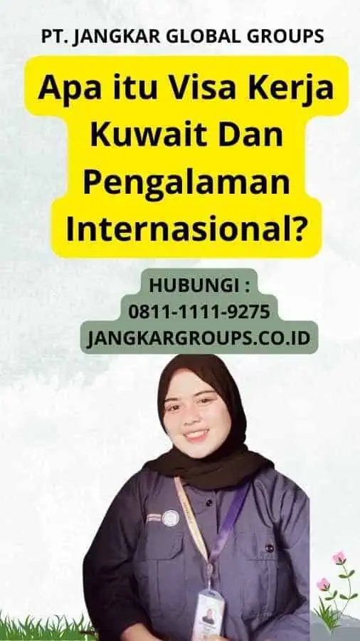 Apa itu Visa Kerja Kuwait Dan Pengalaman Internasional?