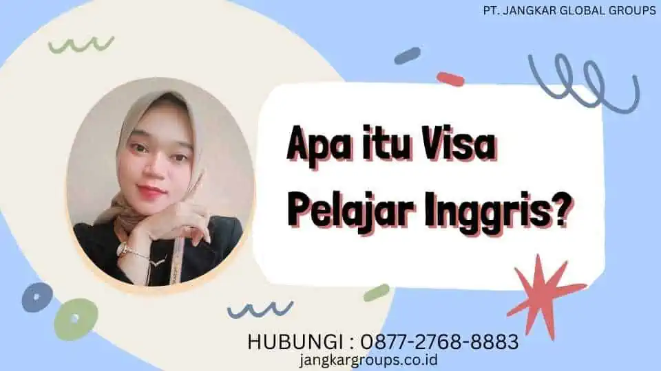 Apa itu Visa Pelajar Inggris