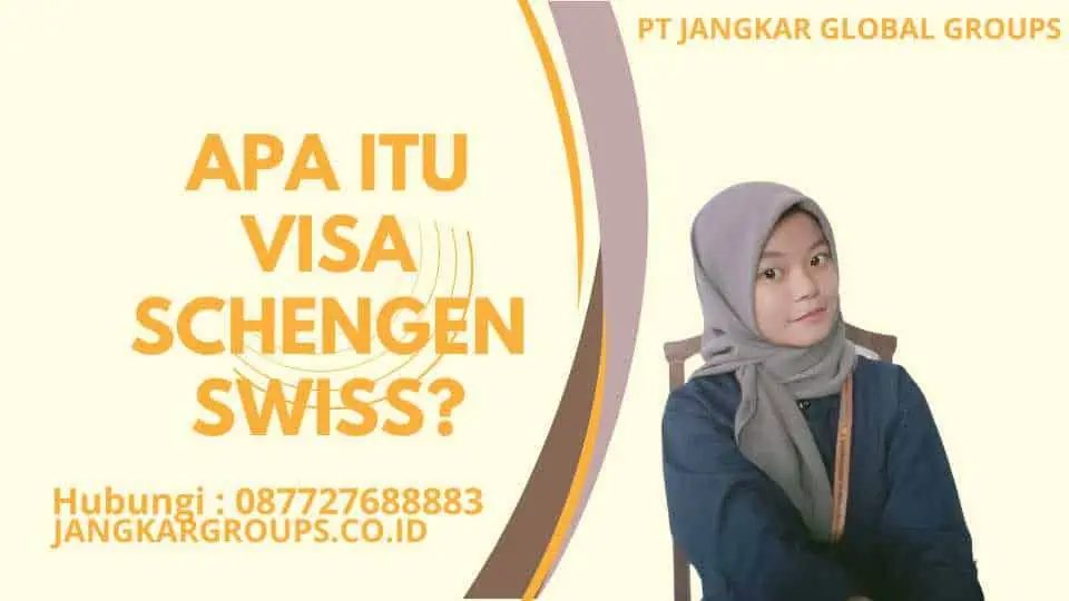 Apa itu Visa Schengen Swiss