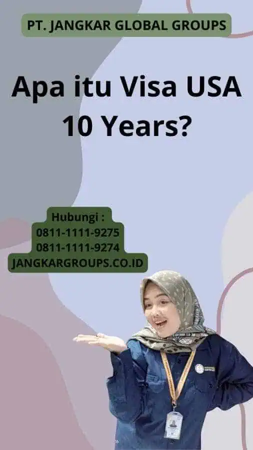 Apa itu Visa USA 10 Years?