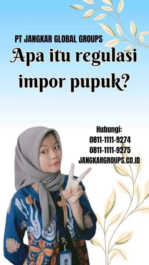 Apa itu regulasi impor pupuk