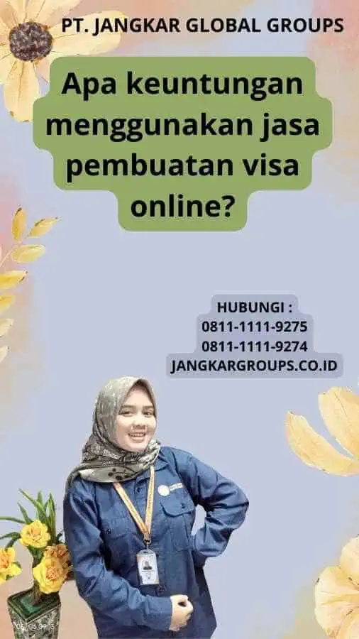 Apa keuntungan menggunakan jasa pembuatan visa online?