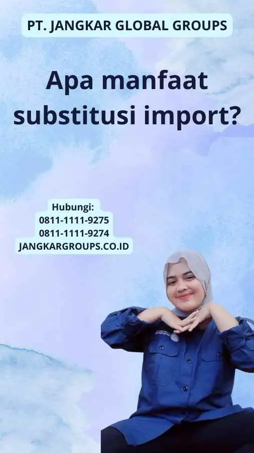 Apa manfaat substitusi import?