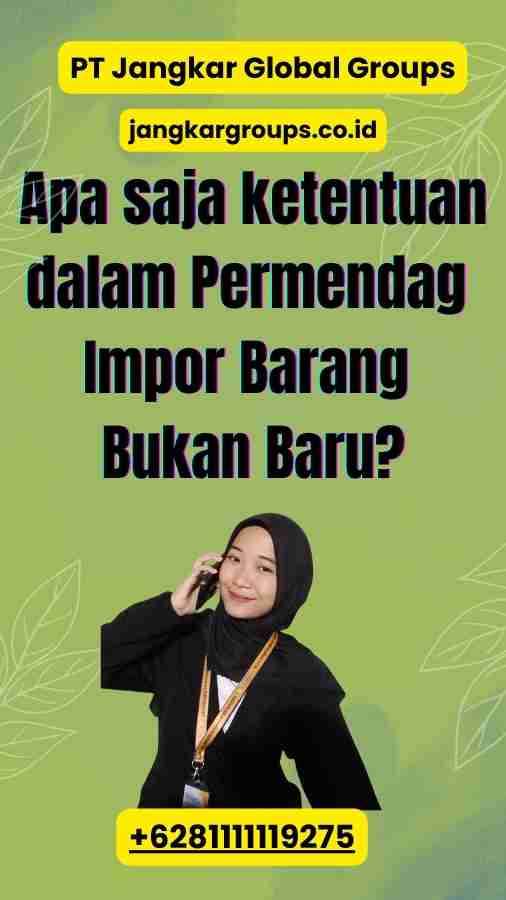 Apa saja ketentuan dalam Permendag Impor Barang Bukan Baru?