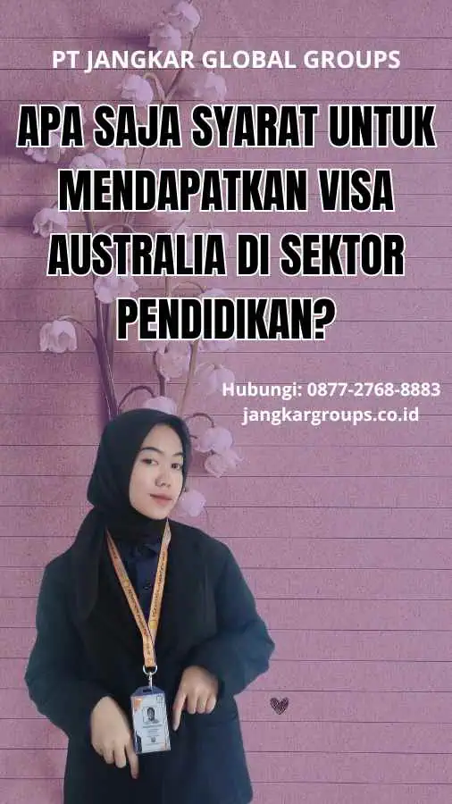 Apa saja syarat untuk mendapatkan Visa Australia Di Sektor Pendidikan?