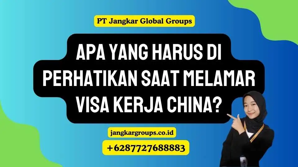 Apa yang Harus Di perhatikan Saat Melamar Visa Kerja China?