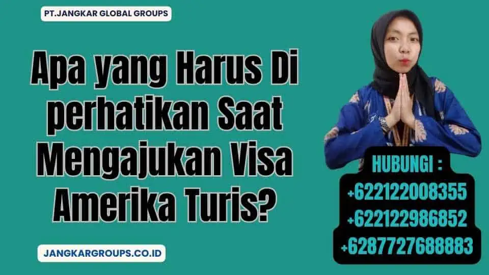 Apa yang Harus Di perhatikan Saat Mengajukan Visa Amerika Turis