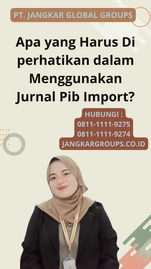 Apa yang Harus Di perhatikan dalam Menggunakan Jurnal Pib Import?