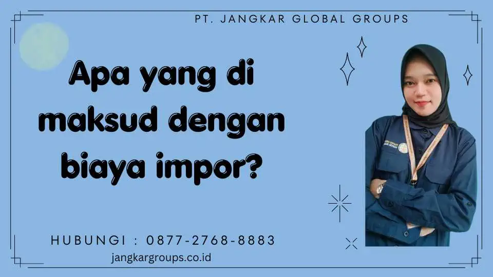 Apa yang di maksud dengan biaya impor?