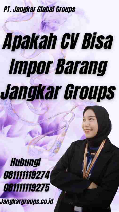 Apakah CV Bisa Impor Barang Jangkar Groups