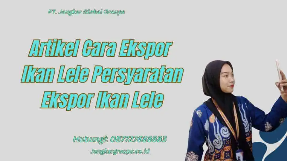 Artikel Cara Ekspor Ikan Lele Persyaratan Ekspor Ikan Lele