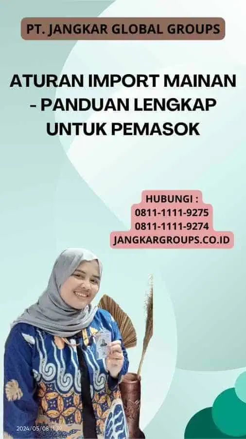 Aturan Import Mainan - Panduan Lengkap untuk Pemasok