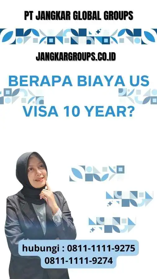 Berapa Biaya US Visa 10 Year?