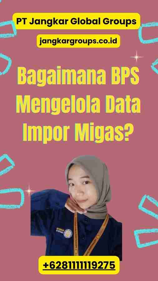 Bagaimana BPS Mengelola Data Impor Migas?