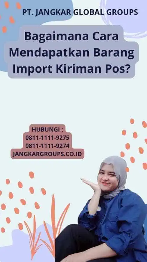 Bagaimana Cara Mendapatkan Barang Import Kiriman Pos?