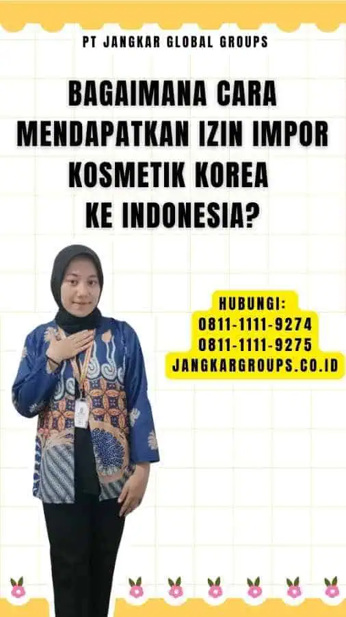 Bagaimana Cara Mendapatkan Izin Impor Kosmetik Korea ke Indonesia