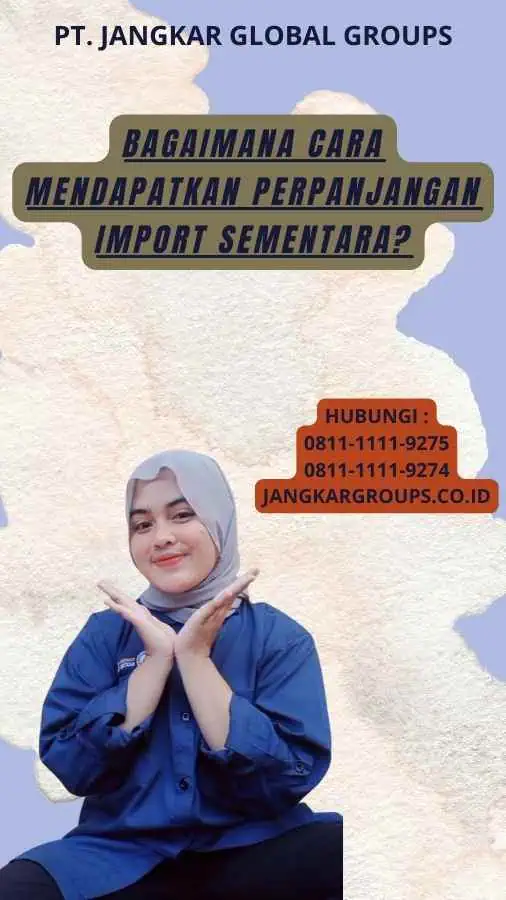 Bagaimana Cara Mendapatkan Perpanjangan Import Sementara?