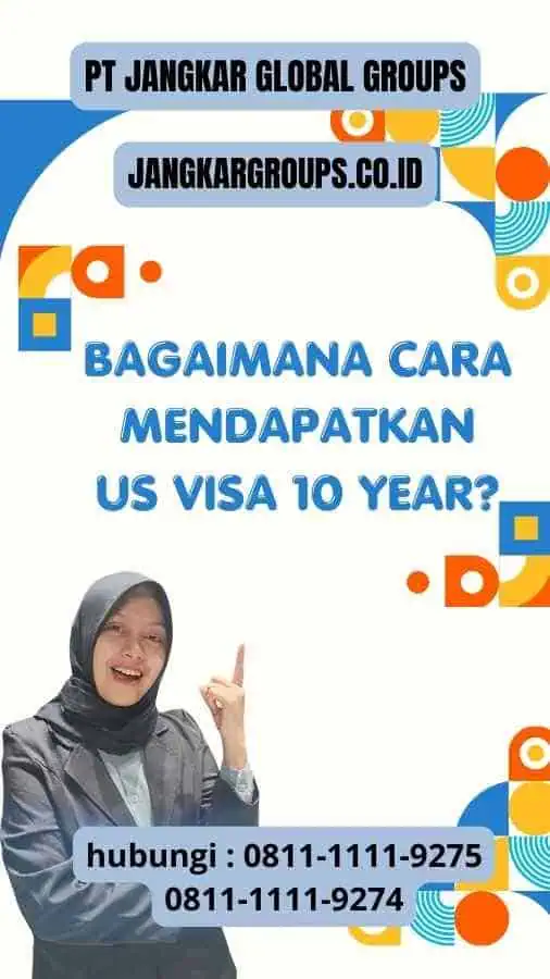 Bagaimana Cara Mendapatkan US Visa 10 Year?