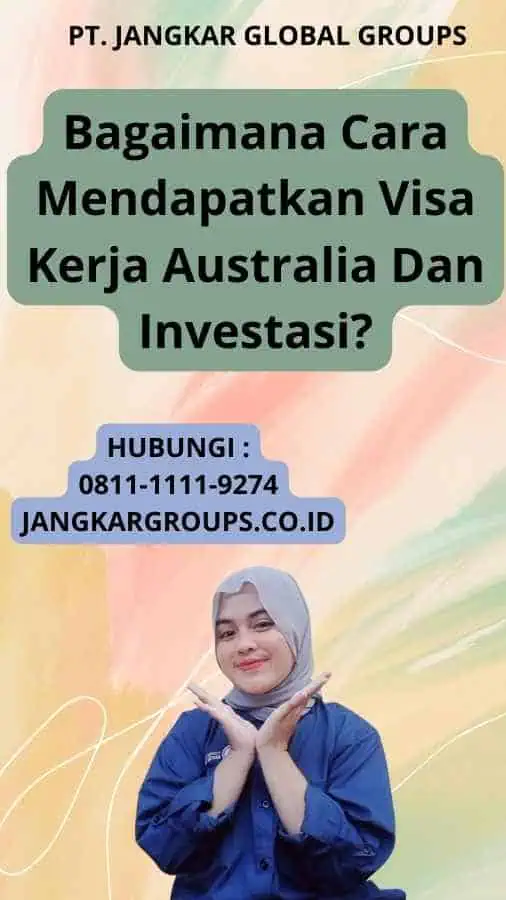 Bagaimana Cara Mendapatkan Visa Kerja Australia Dan Investasi?