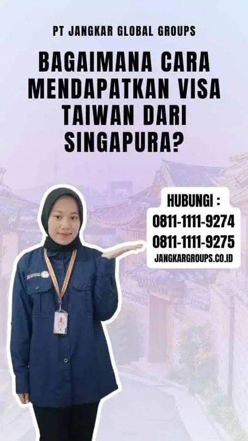 Bagaimana Cara Mendapatkan Visa Taiwan dari Singapura