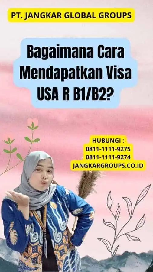 Bagaimana Cara Mendapatkan Visa USA R B1/B2?