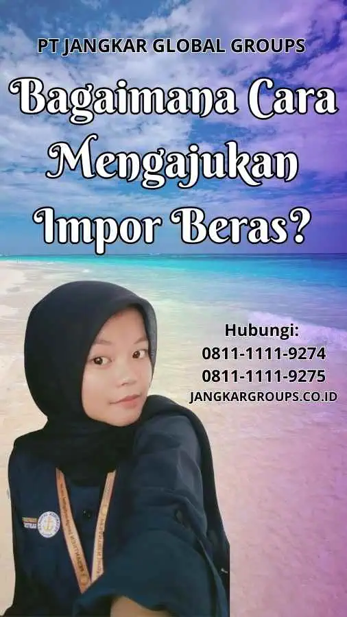 Bagaimana Cara Mengajukan Impor Beras