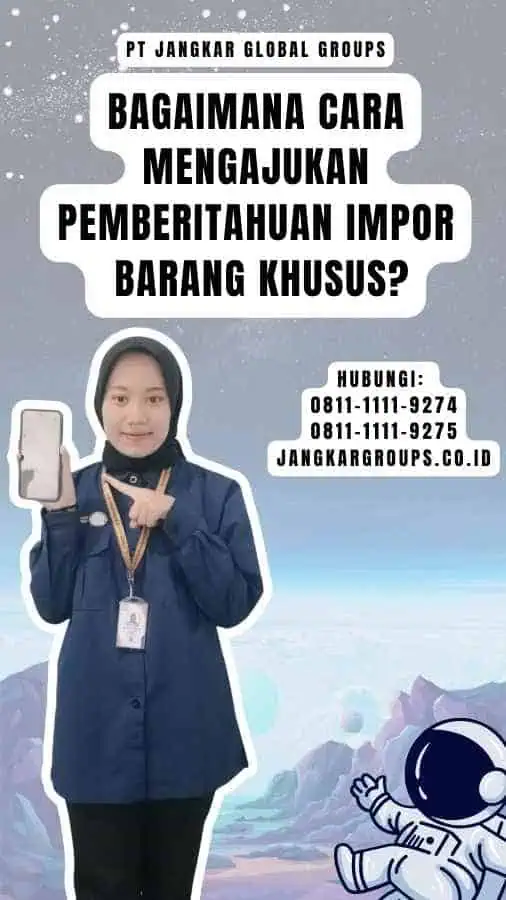 Bagaimana Cara Mengajukan Pemberitahuan Impor Barang Khusus