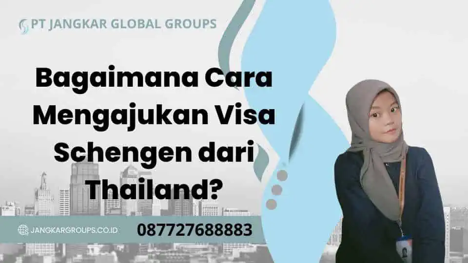 Bagaimana Cara Mengajukan Visa Schengen dari Thailand