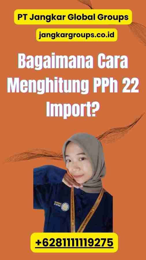 Bagaimana Cara Menghitung PPh 22 Import?