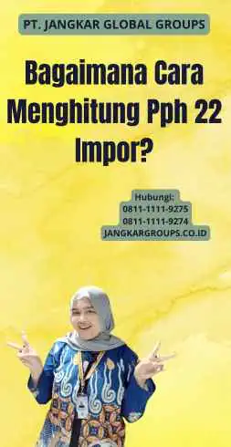 Bagaimana Cara Menghitung Pph 22 Impor?