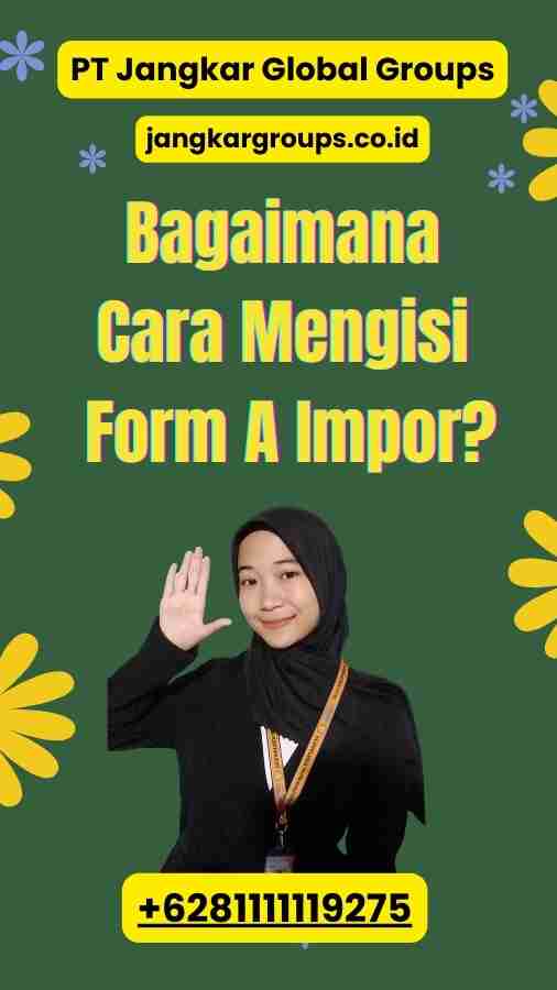 Bagaimana Cara Mengisi Form A Impor