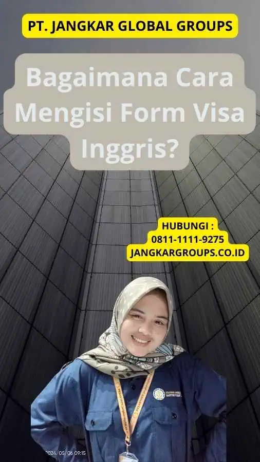 Bagaimana Cara Mengisi Form Visa Inggris?