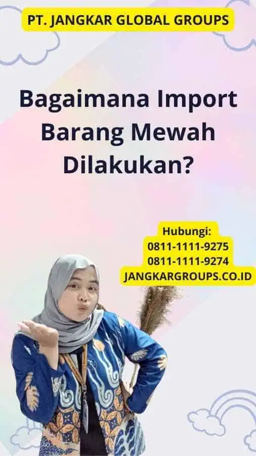 Bagaimana Import Barang Mewah Dilakukan?