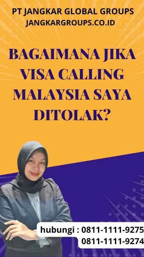 Bagaimana Jika Visa Calling Malaysia Saya Ditolak?