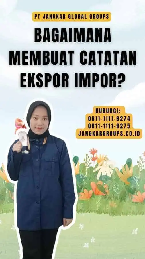 Bagaimana Membuat Catatan Ekspor Impor