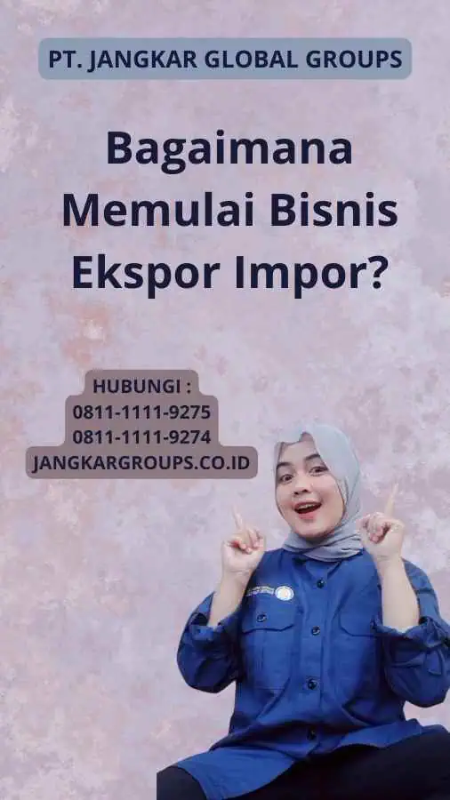 Bagaimana Memulai Bisnis Ekspor Impor?